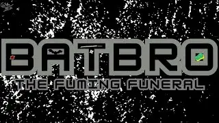 BATBRO: The Fuming Funeral