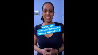 How to Edit Horizontal Videos into Vertical Videos Part 2 