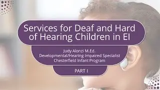 Part I: Services for Deaf and Hard of Hearing Children in EI