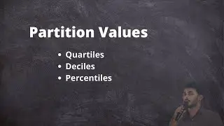 Partition Values - Quartiles, Deciles and Percentiles