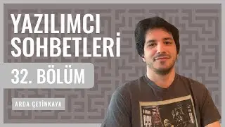 Yazılımcı Sohbetleri - 32. Bölüm (Arda Çetinkaya)