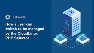 How a user can switch to be managed by the CloudLinux PHP Selector