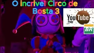 O Incrivel Circo de Bosta 3 YTPBR O incrivel Circo Digital