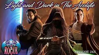 Ep 24.6 Light and Dark in The Acolyte
