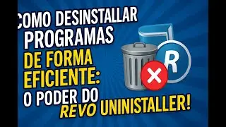 Como Desinstalar Programas de Forma Eficiente: O Poder do Revo Uninstaller!