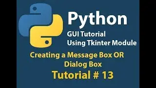 Python GUI: How to create a Message Box | Dialog Box in Python using Tkinter Tutorial# 13