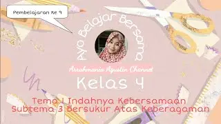 Pembelajaran Ke 9  | Tema 1 Indahnya Kebersamaan, Subtema 3 Bersukur atas Keberagaman Kelas 4