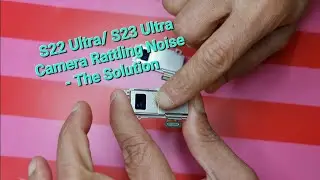 Samsung S22 Ultra / S23 Ultra Rattling Noise - The SOLUTION