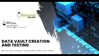 Unleash the Power of Automation Build and Test Your Data Vault with Datavault Builder and BiG EVAL