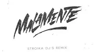 MALAMENTE - STROIKA DJ'S REMIX