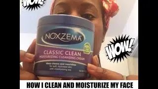 HOW I CLEAN AND MOISTURIZE MY FACE