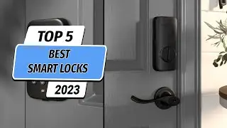 Top 5 Best Smart Locks 2023!