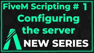 FiveM Scripting #1 - Configuring Your Server (NEW SERIES)