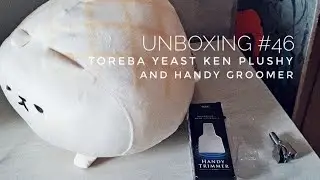 Unboxing Toreba Yeast Ken Plushy and Handy Groomer #46