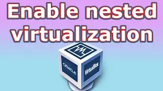 VirtualBox enable nested VT-x/AMD-V greyed out: How to fix