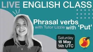 Cambly Live – Phrasal Verbs with 'Put'