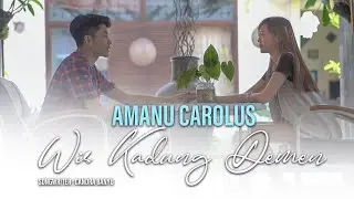 Wis Kadung Demen - Amanu Carolus (Official Music Video)