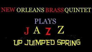 Up Jumped Spring | New Orleans Brass Quintet Plays Jazz