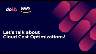 Let's talk about Cloud Cost Optimizations - with DoiT and AWS