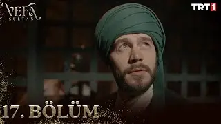 Vefa Sultan 17. Bölüm 