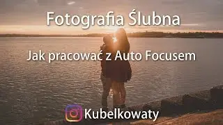 VLOG#58 - Fotografia Ślubna - Ustawianie ostrości w trudnych warunkach - Auto Focus