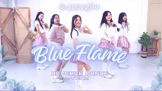 [KPOP DANCE COVER] LE SSERAFIM 르세라핌 - Blue Flame - Reverie Dance Team