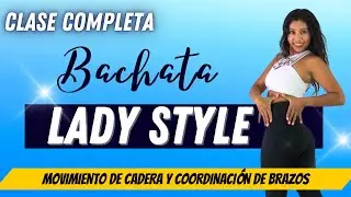 👠BACHATA LADY STYLE : Clase Completa Movimiento de Caderas y Coordinación Corporal
