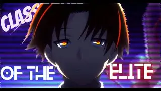 Classroom Of Elite『 FLOW EDIT 』