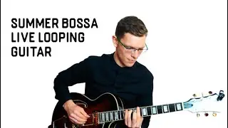 Summer Bossa — Live Looping on Guitar (Original composition)