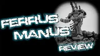 Ferrus Manus Primarch of the Iron Hands *Review*