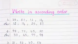 Ascending Order || Write in ascending order