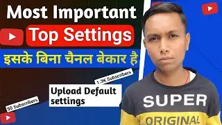 Important Settings For YouTube Channel || YouTube Upload Default Settings 2024