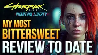 My Most Bittersweet Review To Date - Cyberpunk 2077 Phantom Liberty