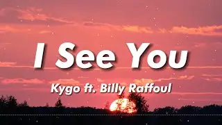 Kygo - I See You ft. Billy Raffoul (Lyrics)