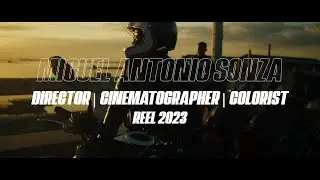 Miguel Antonio Sonza | Director, Cinematographer, Colorist | Demo Reel 2023