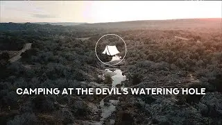 CAMPING AT THE DEVIL’S WATERING HOLE  - INKS LAKE STATE PARK AUSTIN TEXAS