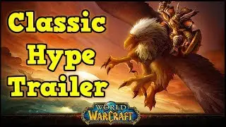 Classic World of Warcraft Hype Trailer