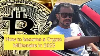 How to become a Crypto Millionaire in 2023