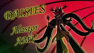 Hazbin Hotel Alastor AMV - DAISIES