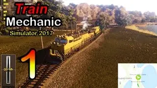 Train Mechanic Simulator 2017 ● Серия 1 - Рука помощи