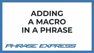 Adding a macro to a phrase in PhraseExpress