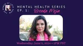 Mental Health Series • Part 1: Brenda Mejia
