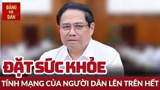 Thủ tướng Phạm Minh Chính: Chung tay ứng phó, khắc phục hậu quả bão lụt | Đảng với Dân