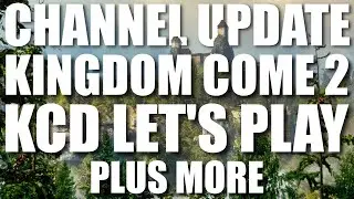 Kingdom Come Deliverance 2 & Upcoming Videos | Channel Update