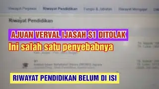 CARA MENGISI MENU RIWAYAT PENDIDIKAN SBG DASAR VERVAL IJASAH S1 YG DITOLAK
