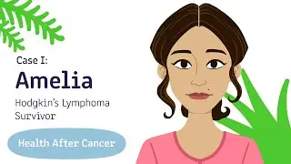 Health After Cancer: Case 1: Amelia