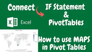 Excel PivotTable with Maps and IF Statement