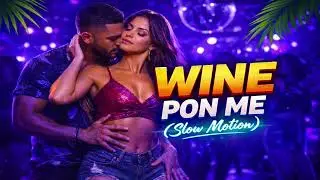 WINE PON ME (SLOW MOTION) | Dancehall, Reggae Fusion