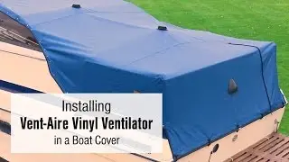 How to Install the Vent-Aire Vinyl Ventilator in a Boat Cover