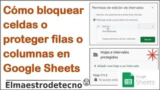 Cómo bloquear celdas o proteger filas o columnas en Google Sheets